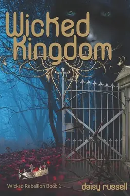 Zlá vzbura: Kniha 1: Zlé kráľovstvo - Wicked Rebellion: Wicked Kingdom, Book 1