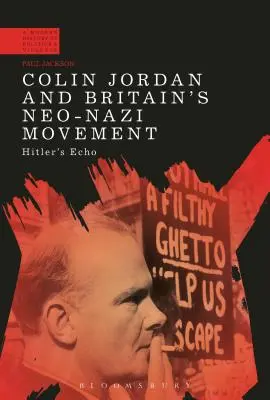 Colin Jordan a britské neonacistické hnutie: Hitlerova ozvena - Colin Jordan and Britain's Neo-Nazi Movement: Hitler's Echo