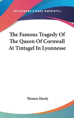 Slávna tragédia cornwallskej kráľovnej v Tintageli v Lyonnesse - The Famous Tragedy Of The Queen Of Cornwall At Tintagel In Lyonnesse