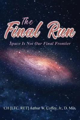 Záverečný beh: Vesmír nie je naša posledná hranica - The Final Run: Space is not our Final Frontier