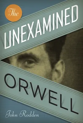 Nevypočutý Orwell - The Unexamined Orwell