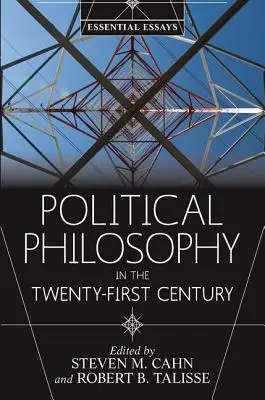 Politická filozofia v dvadsiatom prvom storočí: Základné eseje - Political Philosophy in the Twenty-First Century: Essential Essays