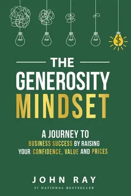 Veľkorysé zmýšľanie: Cesta k podnikateľskému úspechu prostredníctvom zvyšovania sebadôvery, hodnoty a cien - The Generosity Mindset: A Journey to Business Success by Raising Your Confidence, Value, and Prices