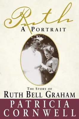 Ruth, portrét: Príbeh Ruth Bell Grahamovej - Ruth, A Portrait: The story of Ruth Bell Graham