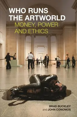 Kto riadi svet umenia: Peniaze, moc a etika - Who Runs the Artworld: Money, Power and Ethics