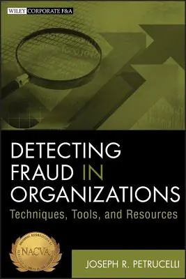 Odhaľovanie podvodov v organizáciách: Techniky, nástroje a zdroje - Detecting Fraud in Organizations: Techniques, Tools, and Resources