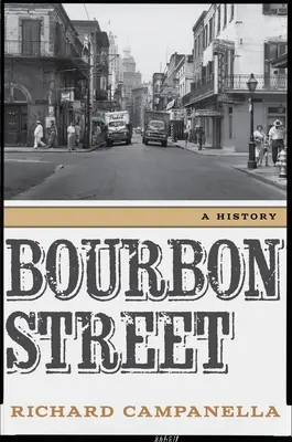 Bourbon Street: Bourbon Street: História Bourbon Street: História Bourbon Street: História Bourbon Street: História - Bourbon Street: A History