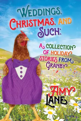 Svadby, Vianoce a podobne: Vianočné príbehy z Granby: 6. zväzok - Weddings, Christmas, and Such: Holiday Stories from Granby Volume 6