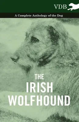 Írsky vlkodav - Kompletná antológia o psoch - The Irish Wolfhound - A Complete Anthology of the Dog