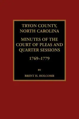 Tryon County, Severná Karolína Zápisnice súdneho dvora a štvrtkových zasadnutí, 1769-1779 - Tryon County, North Carolina Minutes of the Court of Pleas and Quarter Sessions, 1769-1779