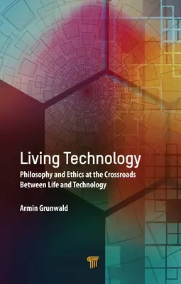 Živá technológia: Filozofia a etika na križovatke medzi životom a technológiou - Living Technology: Philosophy and Ethics at the Crossroads Between Life and Technology