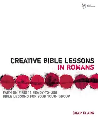 Tvorivé biblické hodiny v liste Rimanom: Viera v ohni! - Creative Bible Lessons in Romans: Faith in Fire!