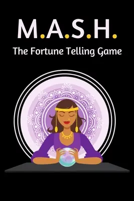 M.A.S.H. Hra na veštenie: Pre deti a dospelých - darčeky s tematikou noviniek - cestovná veľkosť - M.A.S.H. The Fortune Telling Game: A Classic Mash Game Activity Book With Boxes - For Kids and Adults - Novelty Themed Gifts - Travel Size