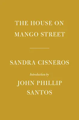 Dom na ulici Mango: Úvod John Phillip Santos - The House on Mango Street: Introduction by John Phillip Santos