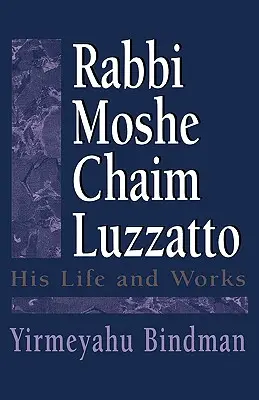Rabín Moše Chaim Luzzatto: jeho život a dielo - Rabbi Moshe Chaim Luzzatto: His Life and Works