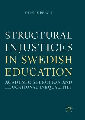 Štrukturálne nespravodlivosti vo švédskom školstve: Akademická selekcia a nerovnosti vo vzdelávaní - Structural Injustices in Swedish Education: Academic Selection and Educational Inequalities