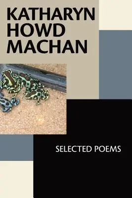 Katharyn Howd Machan: Vybrané básne - Katharyn Howd Machan: Selected Poems