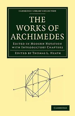 Archimedove diela: Vydané v modernom notovom zápise s úvodnými kapitolami - The Works of Archimedes: Edited in Modern Notation with Introductory Chapters