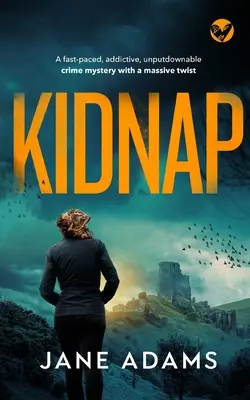 KIDNAP rýchla, návyková, neodškriepiteľná kriminálna záhada s obrovským zvratom - KIDNAP a fast-paced, addictive, unputdownable crime mystery with a massive twist