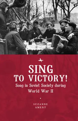 Spevom k víťazstvu! (anglicky): Pieseň v sovietskej spoločnosti počas druhej svetovej vojny - Sing to Victory! (Eng): Song in Soviet Society During World War II