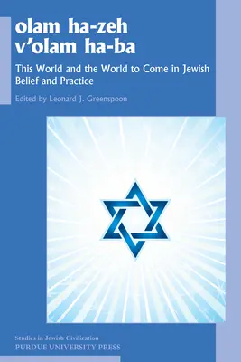 Olam He-Zeh V'Olam Ha-Ba: Tento svet a budúci svet v židovskej viere a praxi - Olam He-Zeh V'Olam Ha-Ba: This World and the World to Come in Jewish Belief and Practice