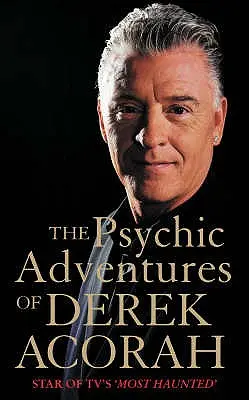 Psychické dobrodružstvá Dereka Acoraha: Hviezda seriálu Najstrašidelnejšie príbehy v televízii - The Psychic Adventures of Derek Acorah: Star of Tv's Most Haunted