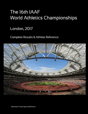 16. majstrovstvá sveta v atletike - Londýn 2017. Kompletné výsledky a prehľad športovcov - 16th World Athletics Championships - London 2017. Complete Results & Athlete Reference