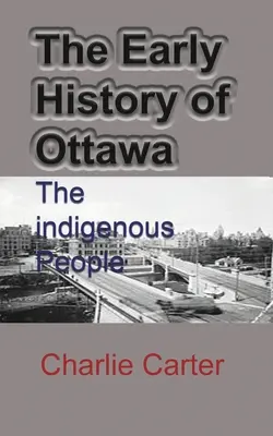 Raná história Ottawy: Domorodé obyvateľstvo - The Early History of Ottawa: The indigenous People