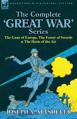 Kompletná séria Veľká vojna: Zbrane Európy, Les mečov a Vzdušné vojská - The Complete 'Great War' Series: The Guns of Europe, the Forest of Swords & the Hosts of the Air