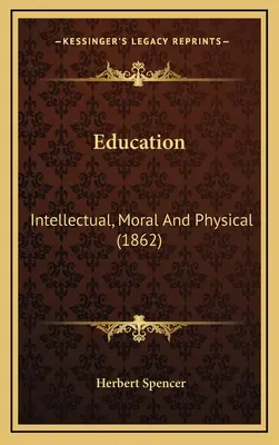 Vzdelávanie: (1862) - Education: Intellectual, Moral And Physical (1862)
