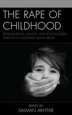 Znásilnenie detstva: Vývojové, klinické a sociokultúrne aspekty sexuálneho zneužívania v detstve - The Rape of Childhood: Developmental, Clinical, and Sociocultural Aspects of Childhood Sexual Abuse