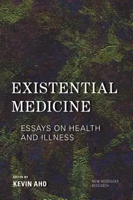Existenciálna medicína: Eseje o zdraví a chorobe - Existential Medicine: Essays on Health and Illness
