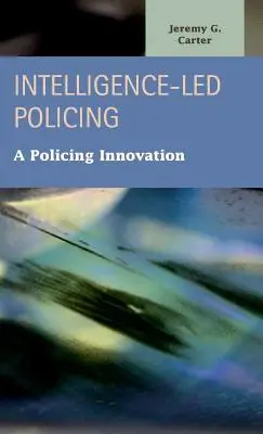 Policajná činnosť založená na spravodajských informáciách: Inovácia v policajnej činnosti - Intelligence-Led Policing: A Policing Innovation