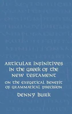 Členové infinitívy v gréčtine Nového zákona: O exegetickom prínose gramatickej presnosti - Articular Infinitives in the Greek of the New Testament: On the Exegetical Benefit of Grammatical Precision
