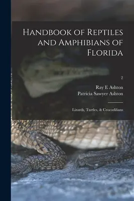 Príručka plazov a obojživelníkov Floridy: Jaštery, korytnačky a krokodíly; 2 - Handbook of Reptiles and Amphibians of Florida: Lizards, Turtles, & Crocodilians; 2