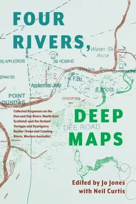 Hlboké mapy štyroch riek: Vychádzajú z údajov zozbieraných na riekach Don a Dee (severovýchodné Škótsko) a Derbarl Yerrigan a Dyarlgarro Beeliar (S - Four Rivers Deep maps: Collected Responses on the Don and Dee Rivers (North-East Scotland) and the Derbarl Yerrigan and Dyarlgarro Beeliar (S