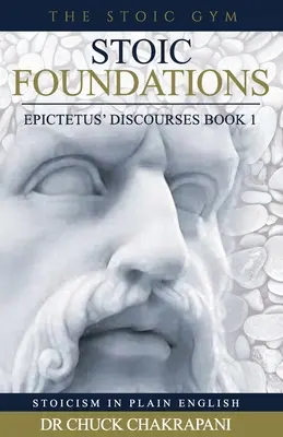 Stoické základy: Epiktétove rozpravy, kniha 1 - Stoic Foundations: Epictetus' Discourses Book 1