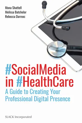 Sociálne médiá v zdravotníctve: Príručka na vytvorenie profesionálnej digitálnej prezentácie - Social Media in Health Care: A Guide to Creating Your Professional Digital Presence