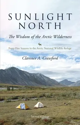 Slnečný sever: Štyridsaťpäť sezón v arktickej národnej rezervácii - Sunlight North: Forty-Five Seasons in the Arctic National Wildlife Refuge