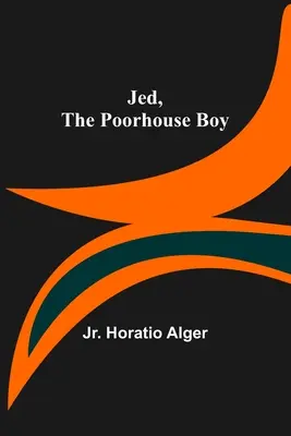Jed, chlapec z chudobinca - Jed, the Poorhouse Boy