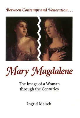 Mária Magdaléna: Obraz ženy v priebehu storočí - Mary Magdalene: The Image of a Woman Through the Centuries