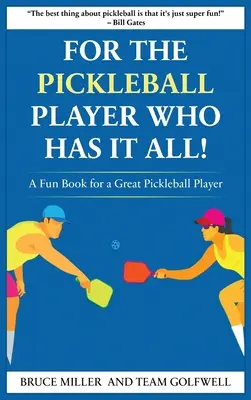 Pre hráča pickleballu, ktorý má všetko: Zábavná kniha pre skvelého hráča pickleballu - For a Pickleball Player Who Has It All: A Fun Book for a Great Pickleball Player