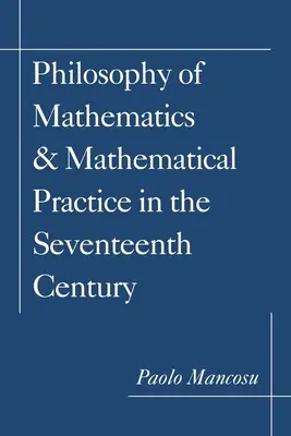 Filozofia matematiky a matematická prax v 17. storočí - Philosophy of Mathematics and Mathematical Practice in the Seventeenth Century