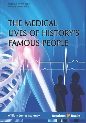 Lekárske životy slávnych ľudí histórie - Medical Lives of History's Famous People