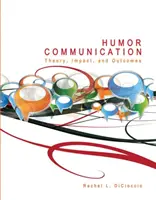 Humorná komunikácia: Teória, vplyv a výsledky - Humor Communication: Theory, Impact, and Outcomes