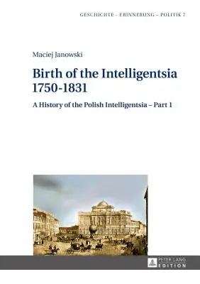 Zrod inteligencie - 1750-1831: Dejiny poľskej inteligencie - 1. časť, editor: Jerzy Jedlicki - Birth of the Intelligentsia - 1750-1831: A History of the Polish Intelligentsia - Part 1, edited by Jerzy Jedlicki