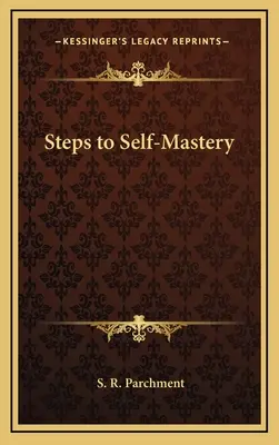 Kroky k sebamastierstvu - Steps to Self-Mastery