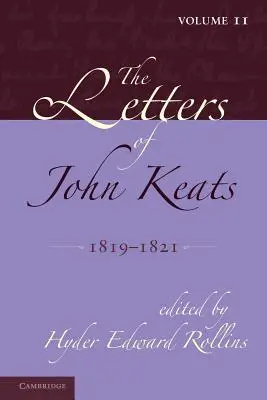 Listy Johna Keatsa: Vydanie: 2. zväzok, 1819-1821: 1814-1821 - The Letters of John Keats: Volume 2, 1819-1821: 1814-1821