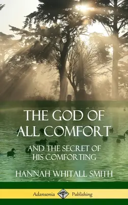 Boh všetkej útechy: a tajomstvo jeho útechy (tvrdá väzba) - The God of All Comfort: and the Secret of His Comforting (Hardcover)