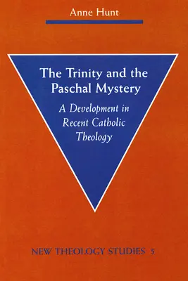 Trojica a paschálne tajomstvo: Vývoj v nedávnej katolíckej teológii - The Trinity and the Paschal Mystery: A Development in Recent Catholic Theology